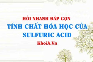 Tính chất hóa học của Sulfuric Acid H2SO4? Hỏi đáp môn Hoá